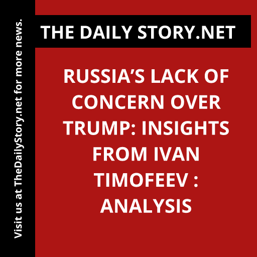 Russia’s Lack of Concern over Trump: Insights from Ivan Timofeev : Analysis