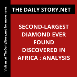 Second-largest diamond ever found discovered in Africa : Analysis