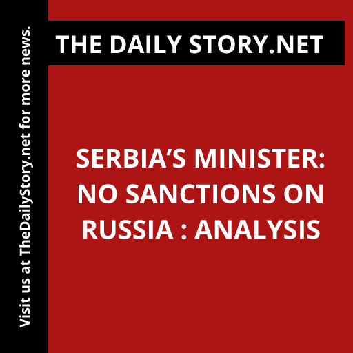 Serbia’s Minister: No Sanctions on Russia : Analysis