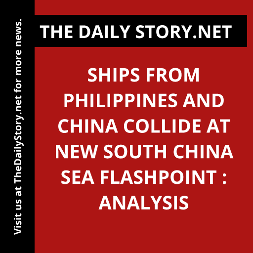 Ships from Philippines and China Collide at New South China Sea Flashpoint : Analysis