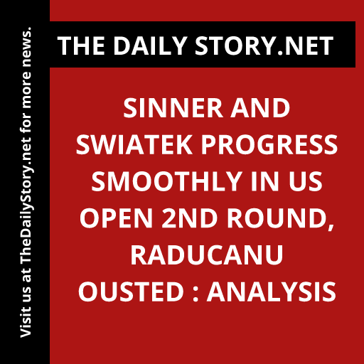 Sinner and Swiatek progress smoothly in US Open 2nd round, Raducanu ousted : Analysis