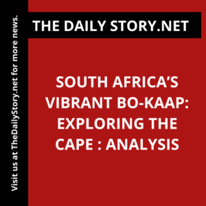 South Africa’s Vibrant Bo-Kaap: Exploring the Cape : Analysis