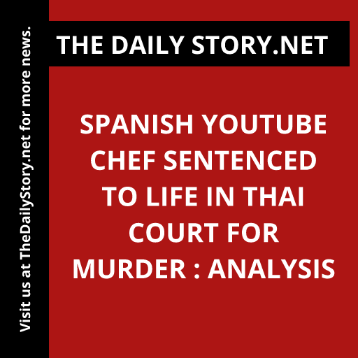 Spanish YouTube chef sentenced to life in Thai court for murder : Analysis