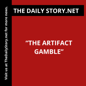 “The Artifact Gamble”