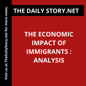 The Economic Impact of Immigrants : Analysis
