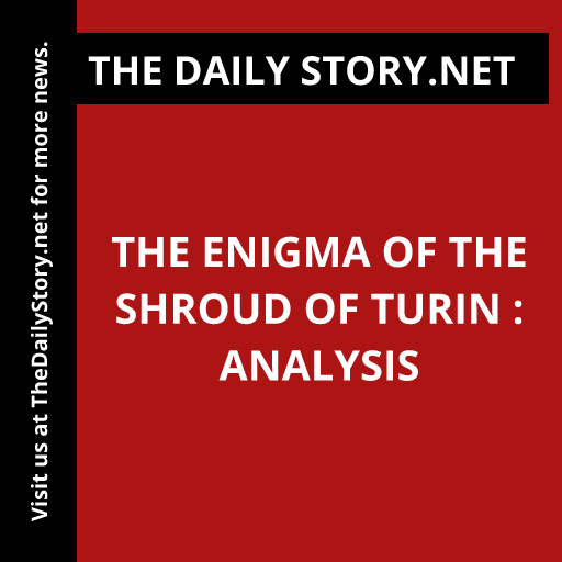 The Enigma of the Shroud of Turin : Analysis