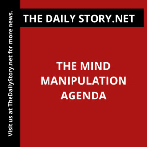 The Mind Manipulation Agenda