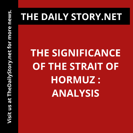 The Significance of the Strait of Hormuz : Analysis