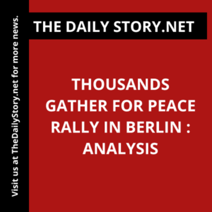Thousands gather for peace rally in Berlin : Analysis