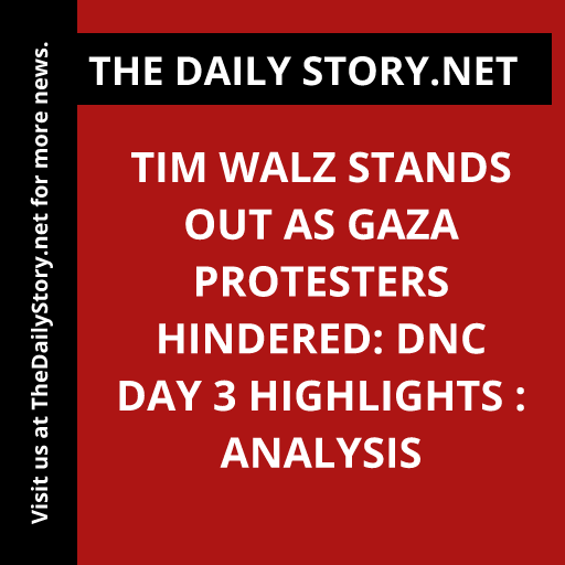 Tim Walz stands out as Gaza protesters hindered: DNC day 3 highlights : Analysis