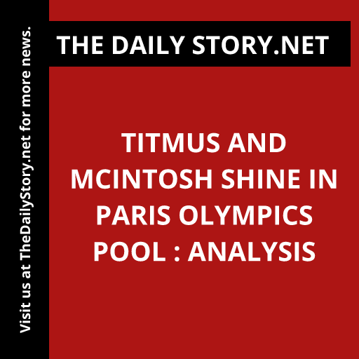 Titmus and McIntosh Shine in Paris Olympics Pool : Analysis