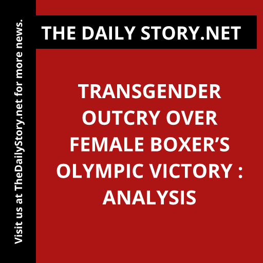Transgender Outcry Over Female Boxer’s Olympic Victory : Analysis