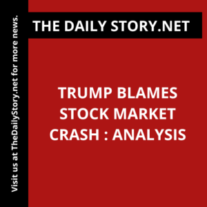 Trump blames stock market crash : Analysis