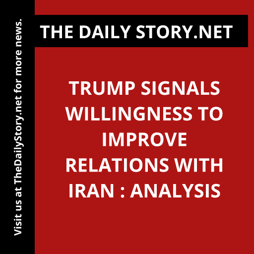 Trump signals willingness to improve relations with Iran : Analysis