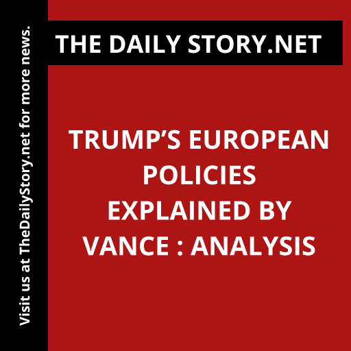 Trump’s European Policies Explained by Vance : Analysis