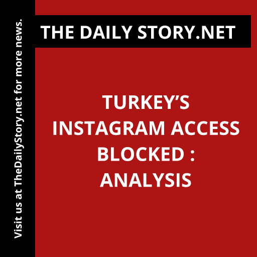 Turkey’s Instagram Access Blocked : Analysis