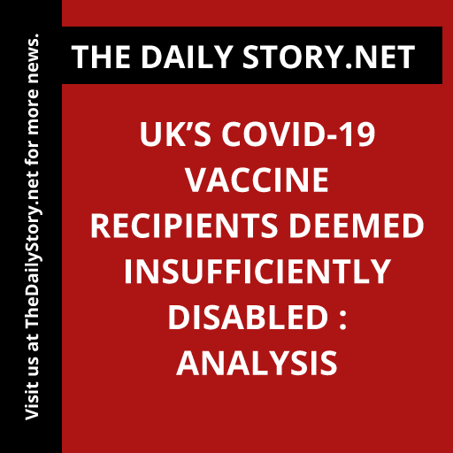 UK’s Covid-19 vaccine recipients deemed insufficiently disabled : Analysis