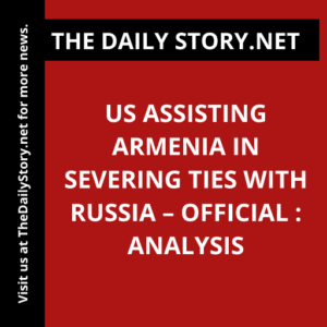 US Assisting Armenia in Severing Ties with Russia – Official : Analysis