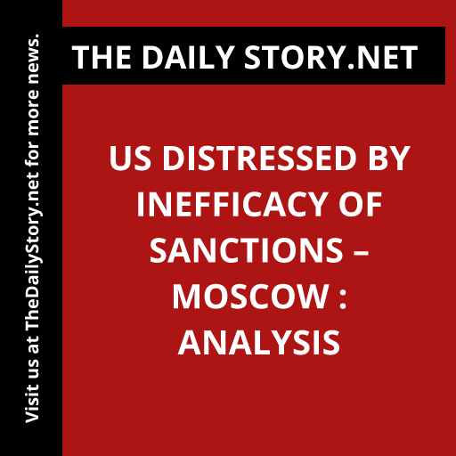 US Distressed by Inefficacy of Sanctions – Moscow : Analysis