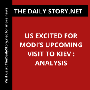 US Excited for Modi’s Upcoming Visit to Kiev : Analysis