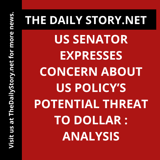 US Senator Expresses Concern about US Policy’s Potential Threat to Dollar : Analysis