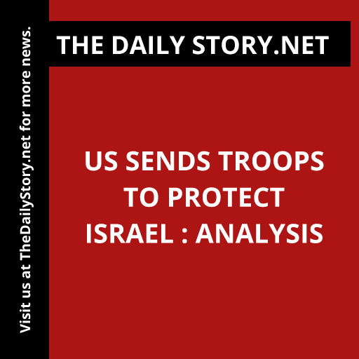 US Sends Troops to Protect Israel : Analysis
