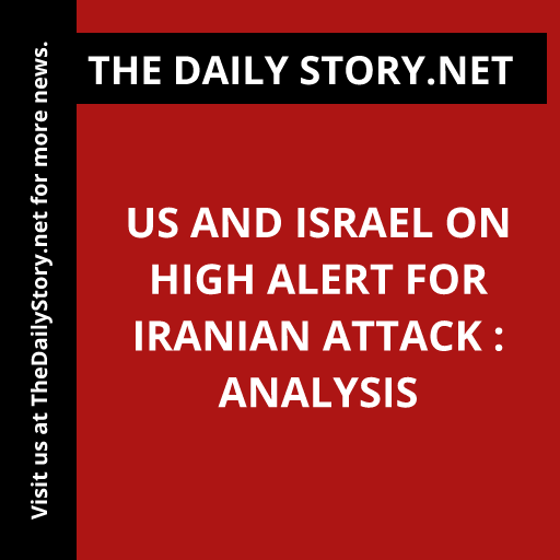 US and Israel on High Alert for Iranian Attack : Analysis