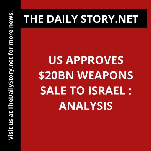 US approves $20bn weapons sale to Israel : Analysis