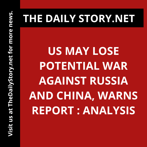 US may lose potential war against Russia and China, warns report : Analysis