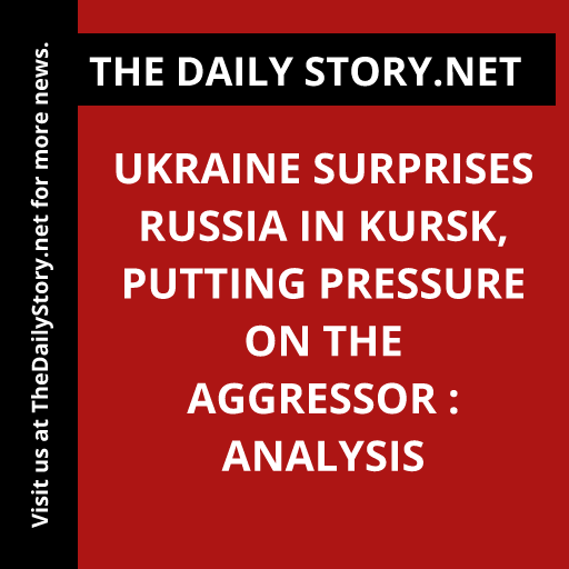 Ukraine Surprises Russia in Kursk, Putting Pressure on the Aggressor : Analysis