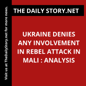 Ukraine denies any involvement in rebel attack in Mali : Analysis