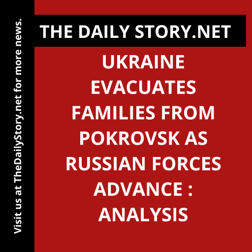 Ukraine evacuates families from Pokrovsk as Russian forces advance : Analysis