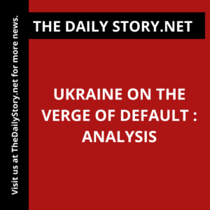 Ukraine on the Verge of Default : Analysis