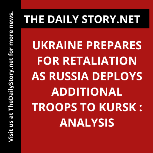 Ukraine prepares for retaliation as Russia deploys additional troops to Kursk : Analysis
