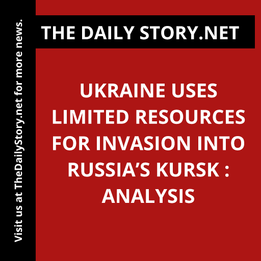 Ukraine uses limited resources for invasion into Russia’s Kursk : Analysis