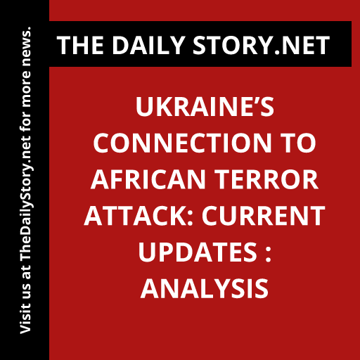 Ukraine’s Connection to African Terror Attack: Current Updates : Analysis
