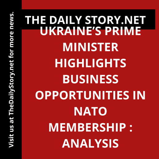 Ukraine’s Prime Minister Highlights Business Opportunities in NATO Membership : Analysis