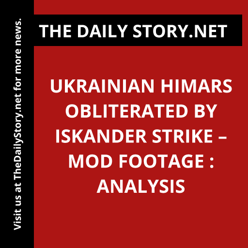 Ukrainian HIMARS obliterated by Iskander strike – MOD footage : Analysis