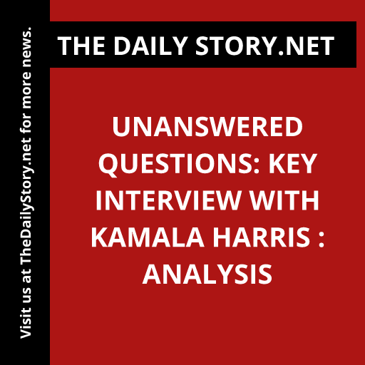 Unanswered Questions: Key Interview with Kamala Harris : Analysis
