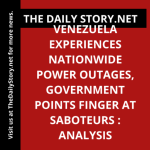 Venezuela Experiences Nationwide Power Outages, Government Points Finger at Saboteurs : Analysis