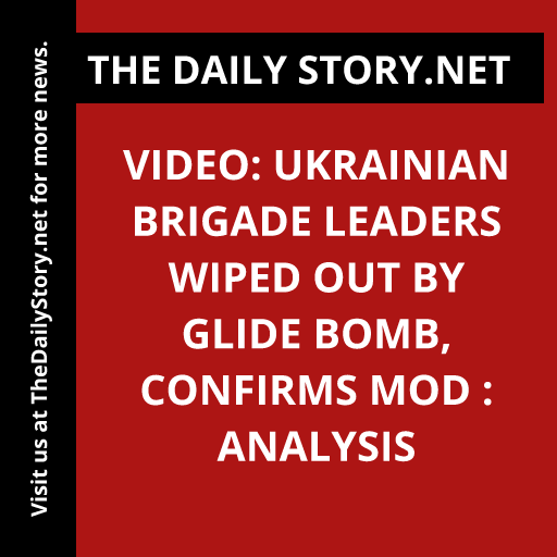 Video: Ukrainian Brigade Leaders Wiped Out by Glide Bomb, Confirms MOD : Analysis