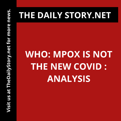 WHO: Mpox is not the new Covid : Analysis