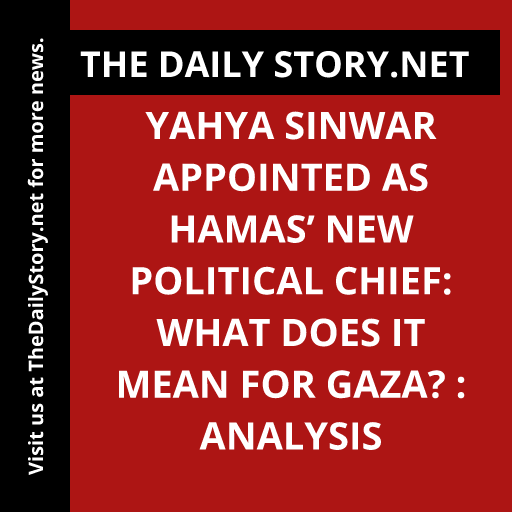 Yahya Sinwar appointed as Hamas’ new political chief: What does it mean for Gaza? : Analysis