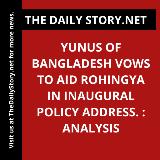 Yunus of Bangladesh vows to aid Rohingya in inaugural policy address. : Analysis