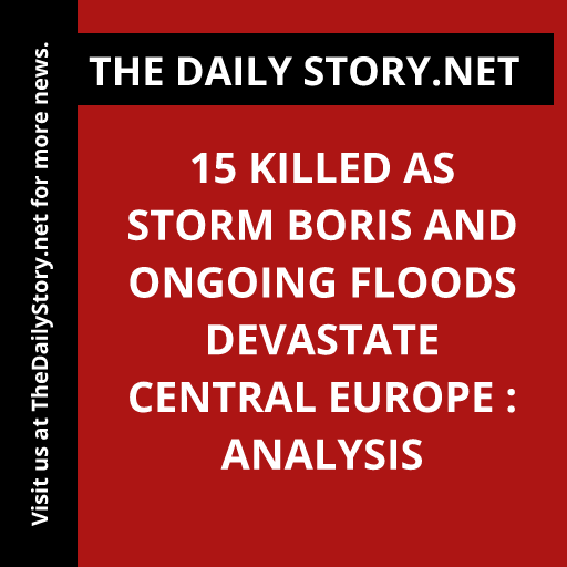 15 killed as storm Boris and ongoing floods devastate central Europe : Analysis
