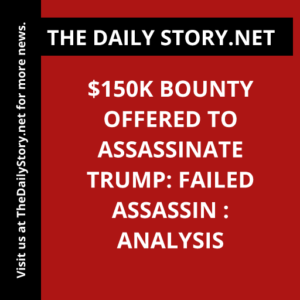$150k Bounty Offered to Assassinate Trump: Failed Assassin : Analysis