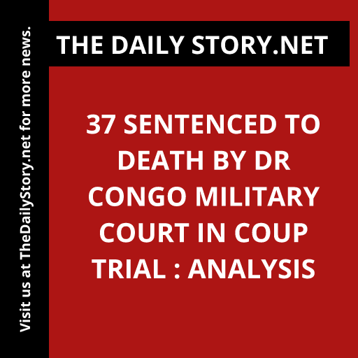 37 Sentenced to Death by DR Congo Military Court in Coup Trial : Analysis