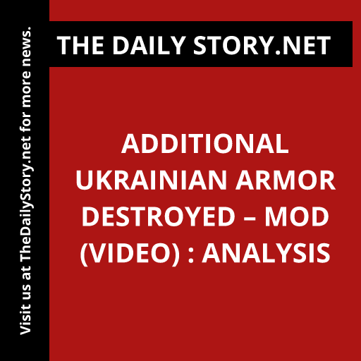 Additional Ukrainian armor destroyed – MOD (VIDEO) : Analysis