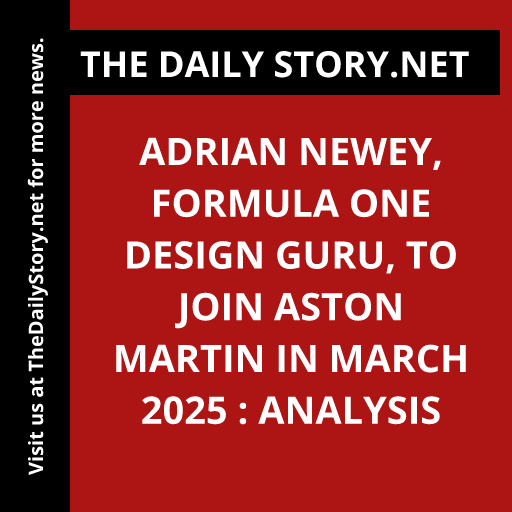 Adrian Newey, Formula One design guru, to join Aston Martin in March 2025 : Analysis