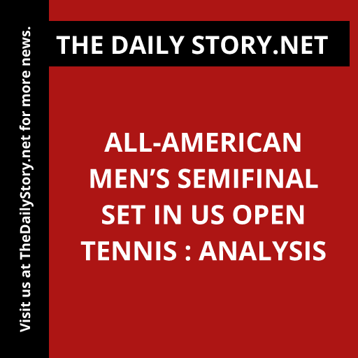 All-American Men’s Semifinal Set in US Open Tennis : Analysis